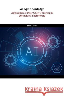 AI Age Knowledge: Application of Peter Chew Theorem in Mechanical Engineering Peter Chew 9789994981496 Eliva Press - książka