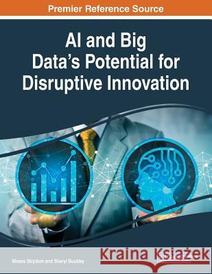 AI and Big Data's Potential for Disruptive Innovation  9781522596882 IGI Global - książka