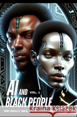 AI and Black People: AI and Black People Obi M. Holly 9780578904344 Obi Holly - książka