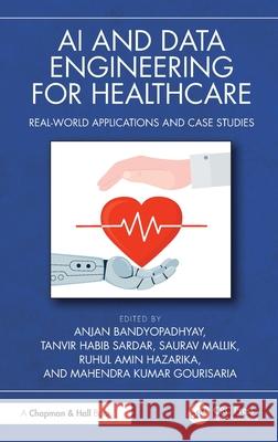 AI and Data Engineering for Healthcare: Real-World Applications and Case Studies  9781032988467 Taylor & Francis Ltd - książka