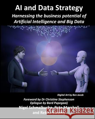 AI and Data Strategy: Harnessing the business potential of Artificial Intelligence and Big Data Peta Marshall Rekha Swamy Nigel Schmalkuche 9781087333243 Independently Published - książka