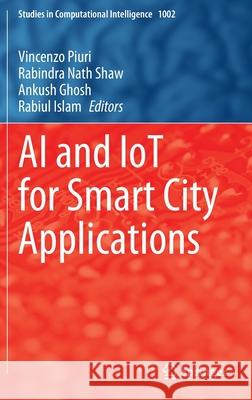 AI and Iot for Smart City Applications Piuri, Vincenzo 9789811674976 Springer Singapore - książka