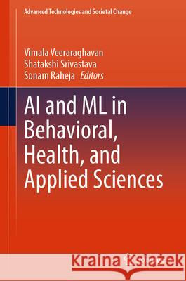 AI and ML in Behavioral, Health, and Applied Sciences Vimala Veeraraghavan Shatakshi Srivastava Sonam Raheja 9789819507993 Springer - książka