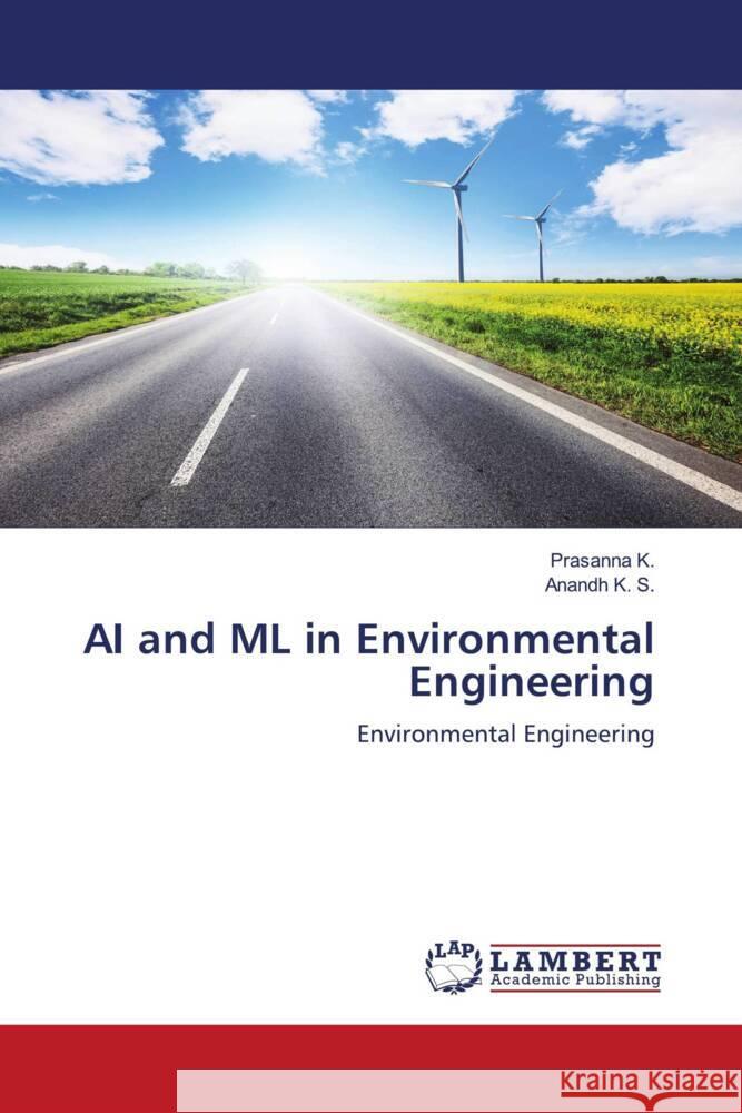 AI and ML in Environmental Engineering K., Prasanna, K. S., Anandh 9786208426354 LAP Lambert Academic Publishing - książka