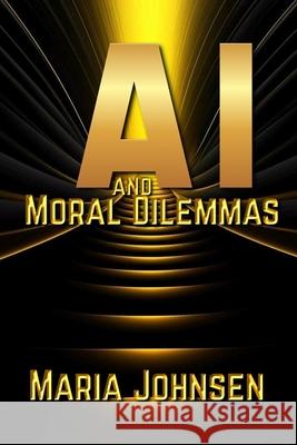 AI and Moral Dilemmas Maria Johnsen 9798335780544 Independently Published - książka
