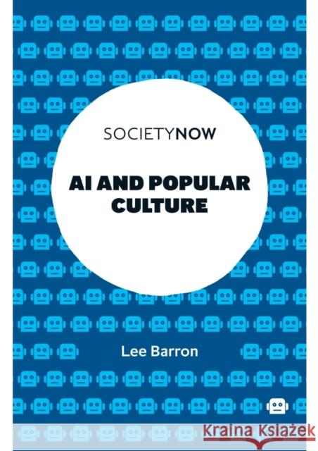 AI and Popular Culture Lee Barron 9781803823300 Emerald Publishing Limited - książka