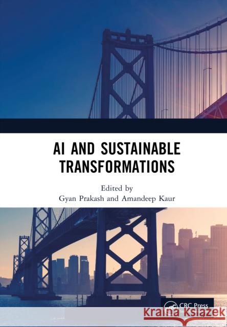 AI and Sustainable Transformations Gyan Prakash Amandeep Kaur 9781041079286 CRC Press - książka