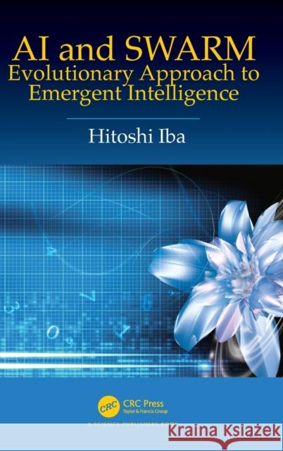 AI and SWARM: Evolutionary Approach to Emergent Intelligence Iba, Hitoshi 9780367136314 CRC Press - książka