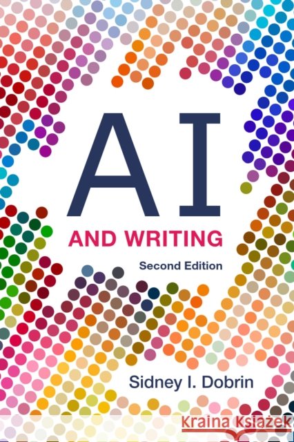 AI and Writing - Second Edition Sidney I. Dobrin 9781554817108 Broadview Press Inc - książka
