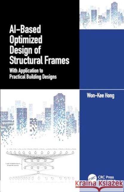 Ai-Based Optimized Design of Structural Frames: With Application to Practical Building Designs Hong 9781032536811 CRC Press - książka