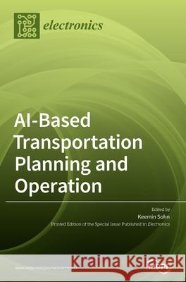 AI-Based Transportation Planning and Operation Keemin Sohn 9783036503646 Mdpi AG - książka