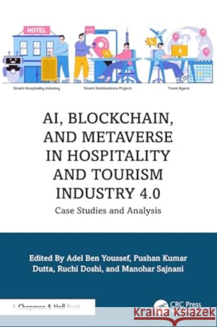 Ai, Blockchain, and Metaverse in Hospitality and Tourism Industry 4.0: Case Studies and Analysis Adel Ben Youssef Pushan Kumar Dutta Ruchi Doshi 9781032696324 CRC Press - książka