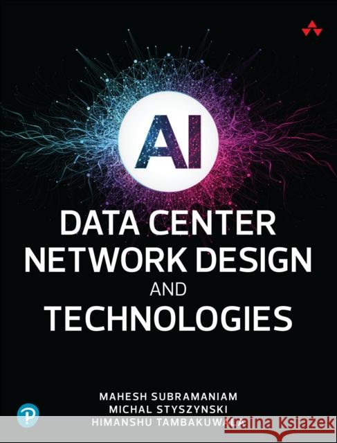 AI Data Center Network Design and Technologies Himanshu Tambakuwala 9780135436288 Pearson Education (US) - książka