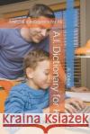 A.I. Dictionary for Kids: Artificial Intelligence for All A Onkar   9798392231041 Independently Published