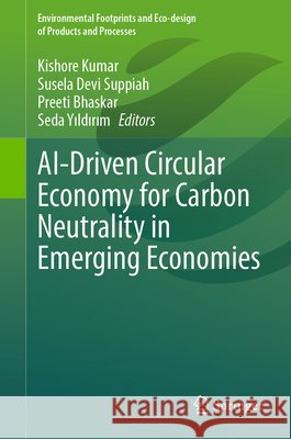 Ai-Driven Circular Economy for Carbon Neutrality in Emerging Economies Kishore Kumar Susela Devi Suppiah Preeti Bhaskar 9783032302977 Springer - książka