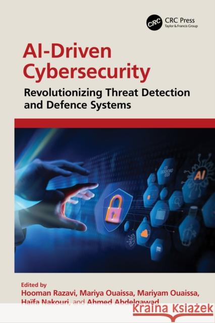 Ai-Driven Cybersecurity: Revolutionizing Threat Detection and Defence Systems Hooman Razavi Mariya Ouaissa Mariyam Ouaissa 9781041050339 CRC Press - książka