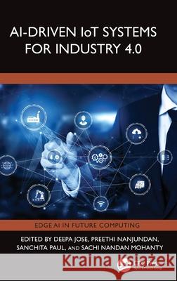 Ai-Driven Iot Systems for Industry 4.0 Deepa Jose Paul Sanchita Sachi Nandan Mohanty 9781032554150 CRC Press - książka