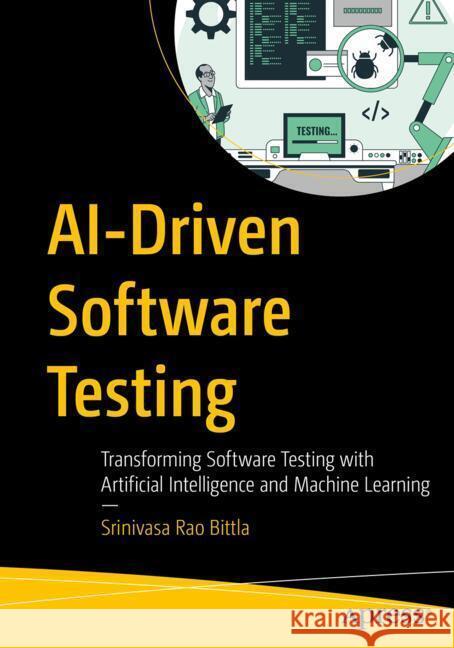 AI-Driven Software Testing Bittla, Srinivasa Rao 9798868818288 Apress - książka