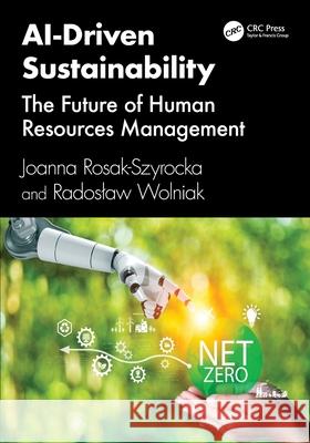 AI-Driven Sustainability: The Future of Human Resources Management Wolniak, Radoslaw 9781041131038 CRC Press - książka