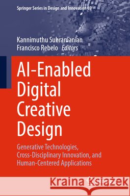 Ai-Enabled Digital Creative Design: Generative Technologies, Cross-Disciplinary Innovation, and Human-Centered Applications Kannimuthu Subramanian Francisco Rebelo 9783032311030 Springer - książka