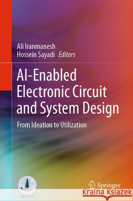 Ai-Enabled Electronic Circuit and System Design: From Ideation to Utilization Ali Iranmanesh Hossein Sayadi 9783031714351 Springer - książka