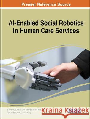 AI-Enabled Social Robotics in Human Care Services Sandeep Kautish Nirbhay Kumar Chaubey S. B. Goyal 9781668481714 IGI Global - książka