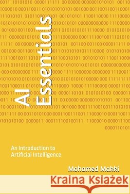 AI Essentials: An Introduction to Artificial Intelligence Technologies Mohamed Makki 9798326724816 Independently Published - książka