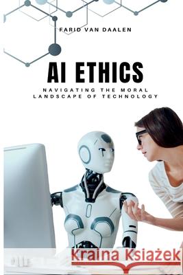 AI Ethics: Navigating the Moral Landscape of Technology Farid Va 9789371347273 Mindful Pages - książka