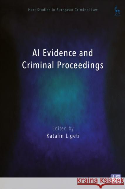 AI Evidence and Criminal Proceedings  9781509976560 Bloomsbury Publishing (UK) - książka