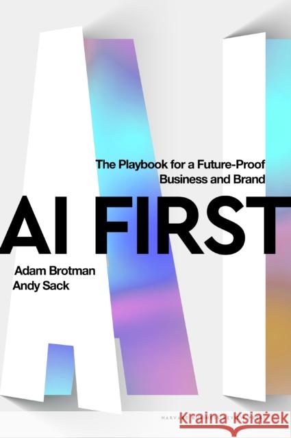 AI First: The Playbook for a Future-Proof Business and Brand Andy Sack 9781647829650 Harvard Business Review Press - książka