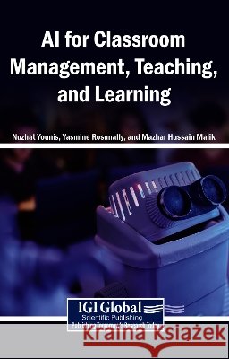 AI for Classroom Management, Teaching, and Learning Younis, Nuzhat, Rosunally, Yasmine, Malik, Mazhar Hussain 9798260036631 Igi Global Scientific Publishing - książka
