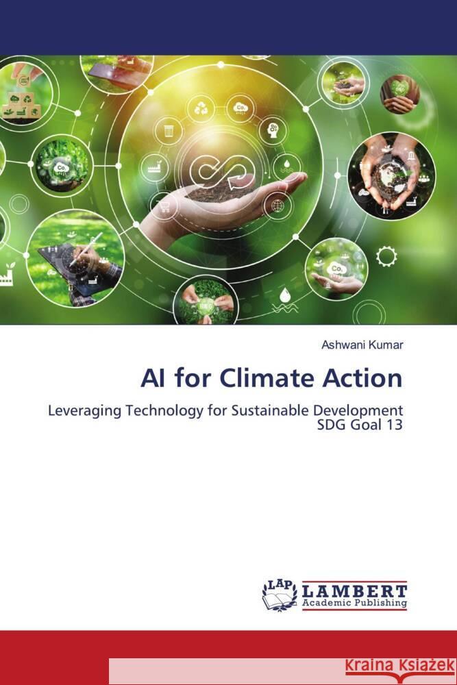 AI for Climate Action Ashwani Kumar 9786207467082 LAP Lambert Academic Publishing - książka