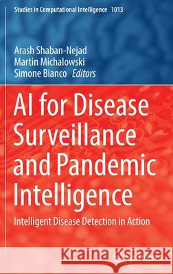 AI for Disease Surveillance and Pandemic Intelligence: Intelligent Disease Detection in Action Arash Shaban-Nejad Martin Michalowski Simone Bianco 9783030930790 Springer - książka