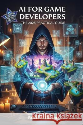 AI For Game Developers: The 2025 Practical Guide Burton 9781937336288 Burtons Media Group - książka
