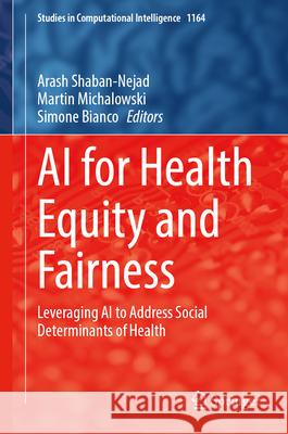 AI for Health Equity and Fairness: Leveraging AI to Address Social Determinants of Health Arash Shaban-Nejad Martin Michalowski Simone Bianco 9783031635915 Springer - książka