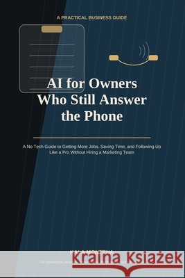 AI for Owners Who Still Answer the Phone Montena, Kala 9798256061029 Empowerpath - książka
