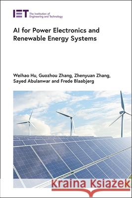 AI for Power Electronics and Renewable Energy Systems Frede Blaabjerg Weihao Hu Gouzhou Zhang 9781839537745 Institution of Engineering & Technology - książka