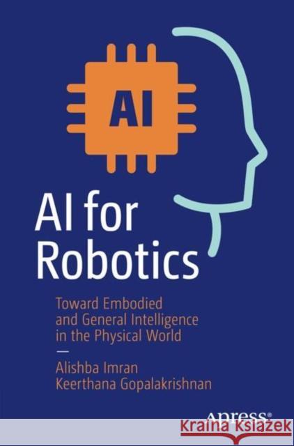 AI for Robotics: Toward Embodied and General Intelligence in the Physical World Keerthana Gopalakrishnan 9798868809880 Springer-Verlag Berlin and Heidelberg GmbH &  - książka