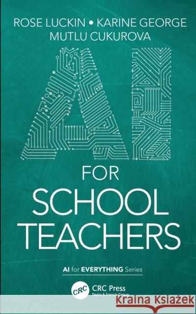 AI for School Teachers Rose Luckin Karine George Mutlu Cukurova 9781032037714 Taylor & Francis Ltd - książka