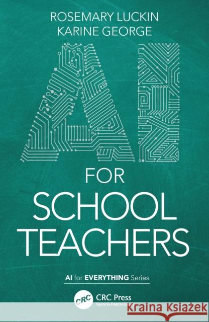 AI for School Teachers Rose Luckin Karine George Mutlu Cukurova 9781032044354 CRC Press - książka