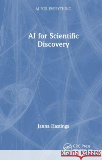 AI for Scientific Discovery Janna Hastings 9781032128771 Routledge - książka