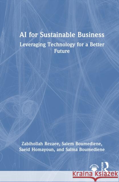 AI for Sustainable Business: Leveraging Technology for a Better Future Salma Boumediene 9781041008583 Routledge - książka
