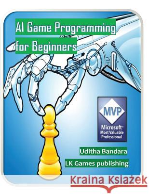 AI Game Programming for Beginners MR Uditha Bandara 9781481833387 Createspace - książka