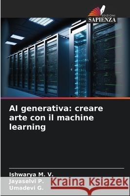 AI generativa: creare arte con il machine learning Ishwarya M Jayaselvi P Umadevi G 9786209045967 Edizioni Sapienza - książka