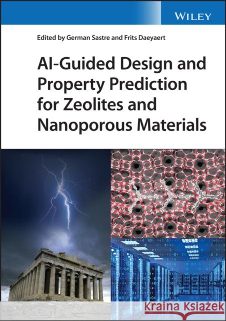 Ai-Guided Design and Property Prediction for Zeolites and Nanoporous Materials Sastre, German 9781119819752 John Wiley and Sons Ltd - książka