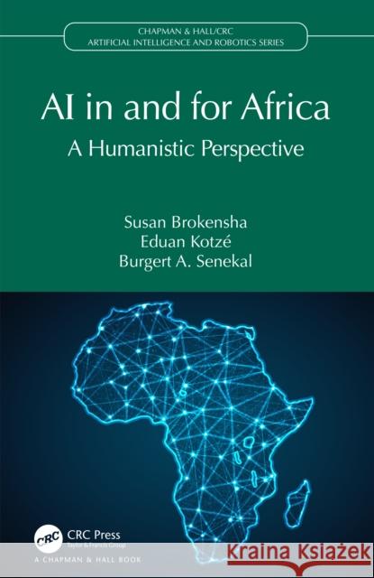 AI in and for Africa: A Humanistic Perspective Susan Brokensha Eduan Kotz? Burgert A. Senekal 9781032215754 CRC Press - książka