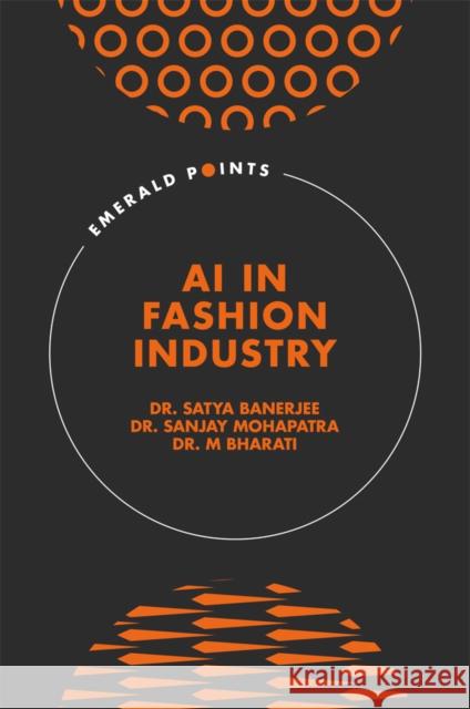 AI in Fashion Industry Satya Banerjee Sanjay Mohapatra M. Bharati 9781802626346 Emerald Publishing Limited - książka