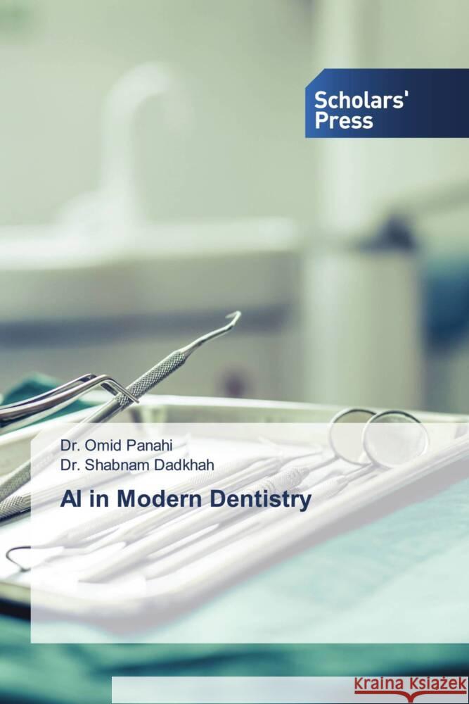 AI in Modern Dentistry Panahi, Omid, Dadkhah, Dr. Shabnam 9783639669169 Scholars' Press - książka