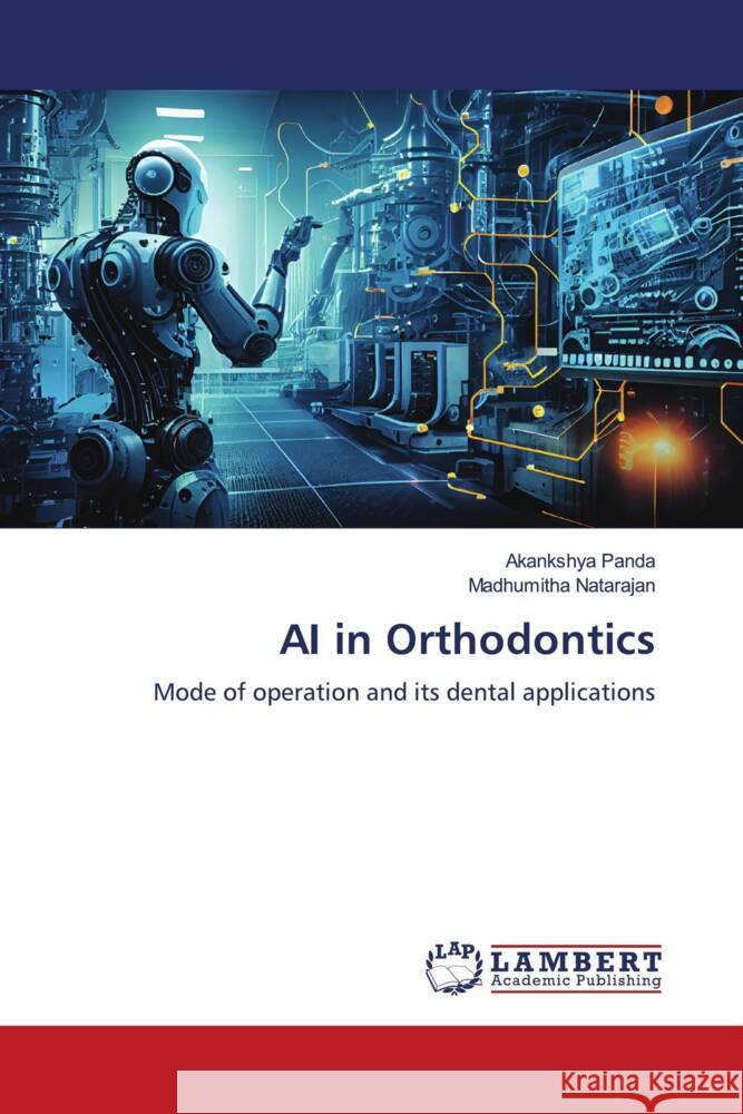 AI in Orthodontics Akankshya Panda Madhumitha Natarajan 9786207471300 LAP Lambert Academic Publishing - książka