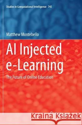 AI Injected E-Learning: The Future of Online Education Montebello, Matthew 9783319885131 Springer - książka
